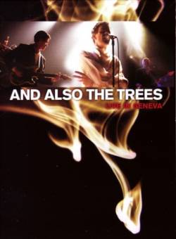 And Also The Trees : Live in Geneva